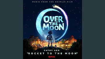 Rocket to the Moon (From the Netflix Film "Over the Moon")