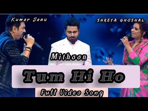 Tum Hi Ho Full VideoShreya Ghoshal MithoonKumar SanuVishal DhalaniIndian Idol Season 14