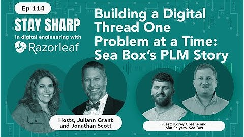 #114: Building a Digital Thread One Problem at a Time: Sea Box’s PLM Story