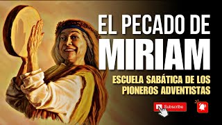 El Pecado de Miriam (Escuela Sabática de los Pioneros)