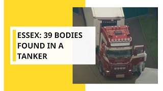 Es39 Bodies Found In A Tanker Police Interrogate 25-Year Old Driver