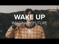 Imaginary Future - Wake Up (Lyrics)