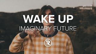 Imaginary Future - Wake Up (Lyrics)