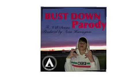 Bust Down Parody Ft. Will Devine Produced by Aron ...