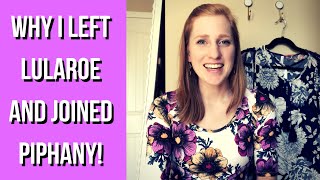 Why I Left LuLaRoe and Joined Piphany!