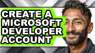 How to Create a Microsoft Developer Account - Easy Guide