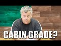 Can Cabin Grade Last Just As Long As 1st Quality?