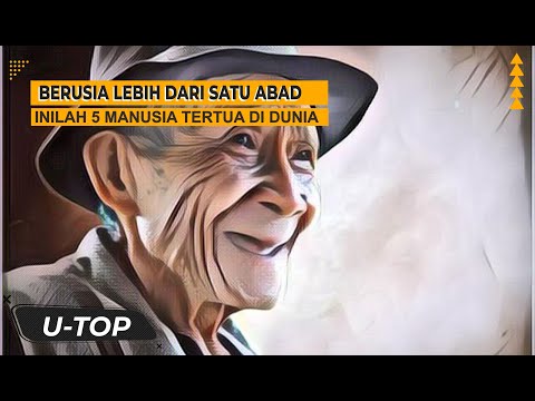 BERUSIA LEBIH DARI SATU ABAD, INILAH 5 MANUSIA TERTUA DI DUNIA ! | UTOP