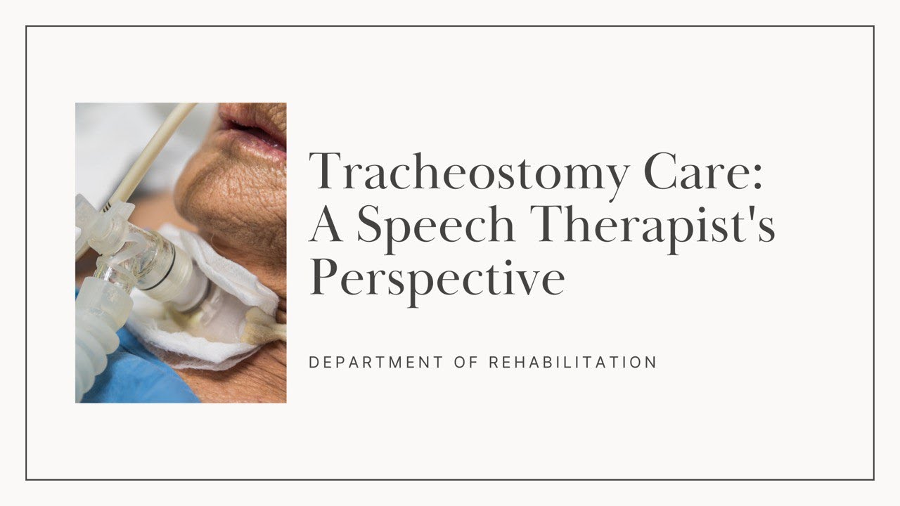Tracheostomy Care A Speech Therapist's Perspective YouTube