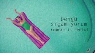 Bengu - Sıgamıyorum (Emrah Is Remix) Resimi