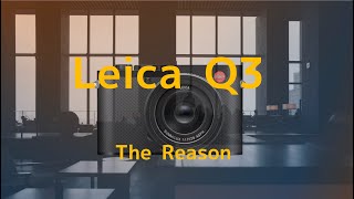 【 Leica Q3 】を使う理由　〜The Reason〜