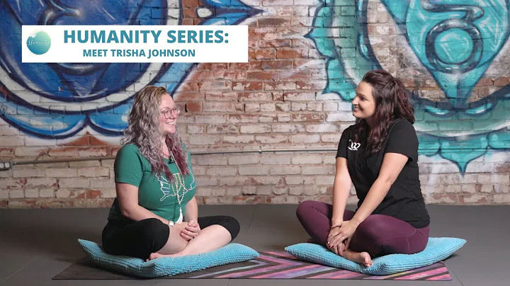 Yoga with Trisha| HUMANITY Series: Meet Trisha Joh...