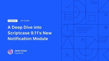 Scriptcase - A Deep Dive into Scriptcase 9.11