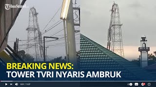 BREAKING NEWS: Tower TVRI Nyaris Ambruk