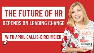 The Future of HR Depends on Leading Change