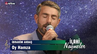 İbrahim Akbaş - Oy Hamza | İlahi Nağmeler 🎵 Resimi