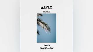 SHAED - Trampoline (Lylo Remix)