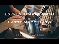 How to make Espresso Macchiato vs. Latte Macchiato| Peaceful Coffee