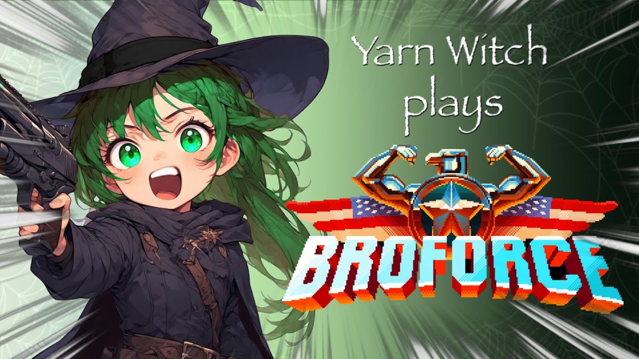 Yarn Witch plays BroForce! - Solo run this time! She's going to fail so much....