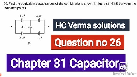 HC Verma solutions Question no. 26 capacitor chapter 31 Class12