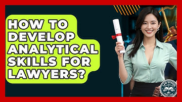 How To Develop Analytical Skills For Lawyers? - Law School Prep Hub