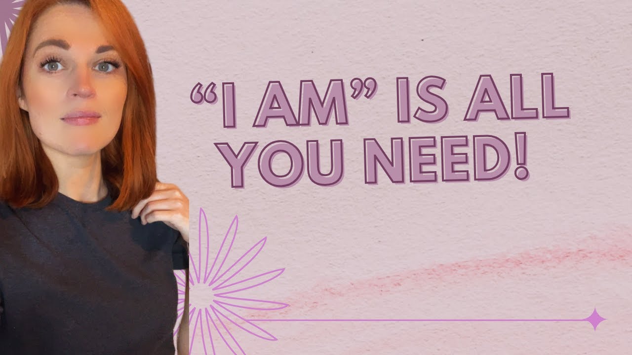 I AM Is ALL You Need!