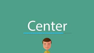 How to pronounce Center