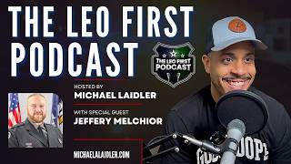 Celebrity The LEO First Podcast with Jeffery Melchior, DOTD Police | Michael Laidler Leadership Speaker Net Worth