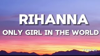 Rihanna_-_Only_Girl_In_World_Official_lyric