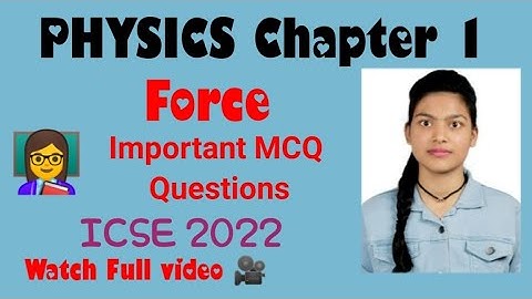 MCQ from Force | CHAPTER 1 Physics | ICSE 2022 | Semester 1