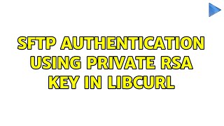 SFTP Authentication using private RSA Key in libcurl
