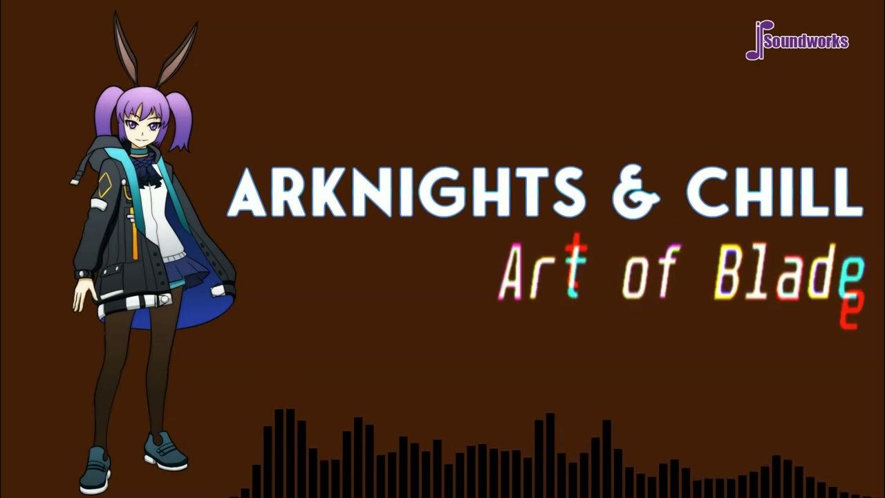 Arknights & Chill Art of Blade Chill Video Game Music Remix JP