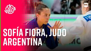 SOFÍA FIORA, LA JUDOKA QUE REPRESENTA A ARGENTINA EN LOS JUEGOS OLÍMPICOS || LA VUELTA
