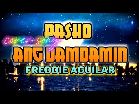 PASKO ANG DAMDAMIN ~ FREDDIE AGUILAR ( cover song w/ lyrics)