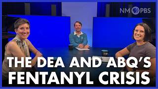Frontline Workers on the DEA and Albuquerque’s Fentanyl Crisis