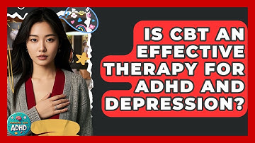 Is CBT An Effective Therapy For ADHD And Depression? - Managing Your ADHD