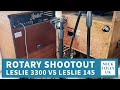 Rotary Shootout -  Leslie 3300 Vs Leslie 145