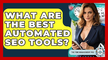 What Are The Best Automated SEO Tools? - The Time Management Pro