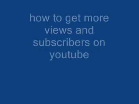 how to get more views and subscribers on youtube - YouTube