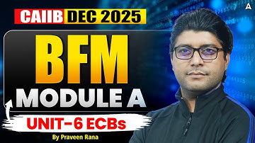 CAIIB Dec 2025 | CAIIB BFM Module A Unit 6 | External Commercial Borrowings (ECB) | Praveen Rana