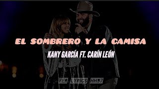 Kany García Ft. Carín León - El Sombrero Y La Camisa [Letra]