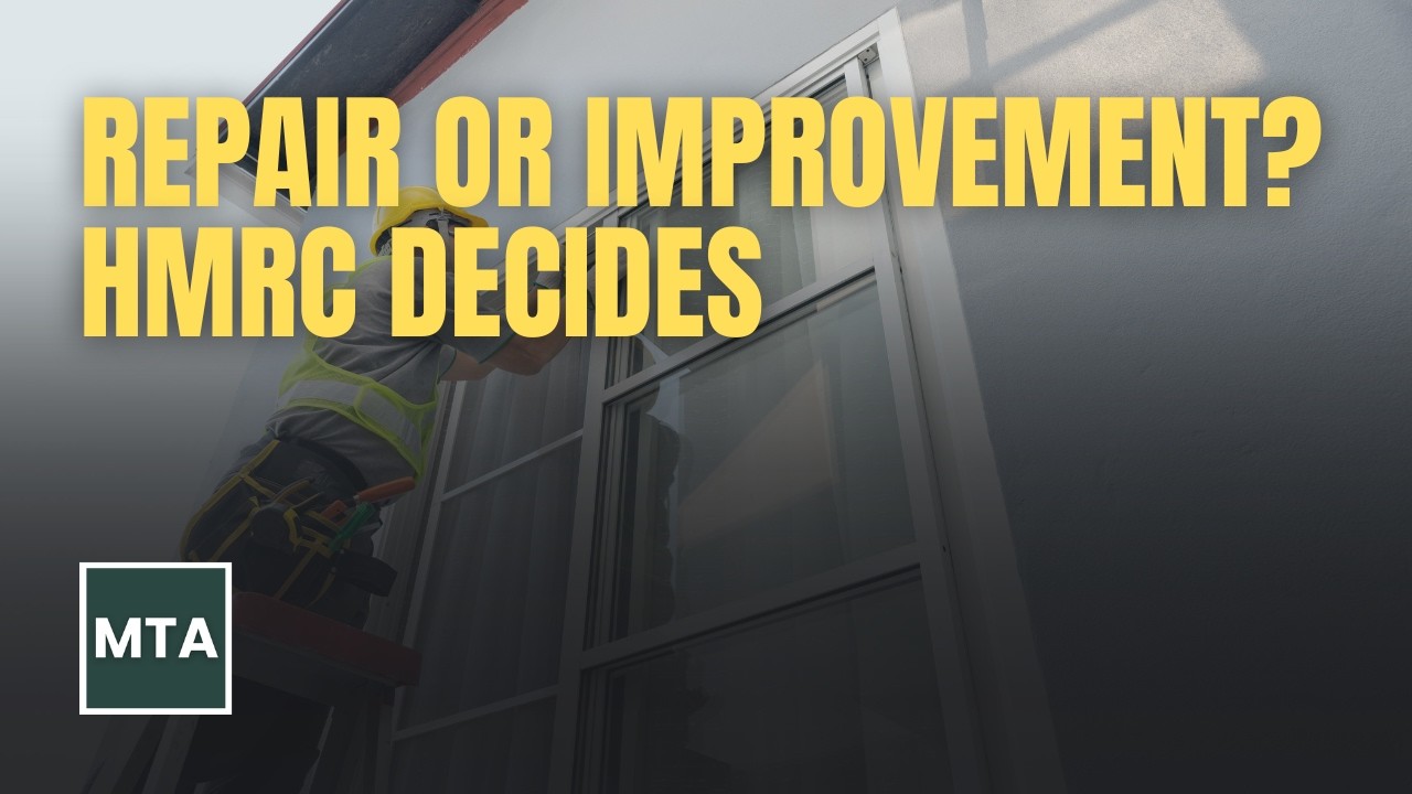 Repairs Vs Improvements: The Boiler, The Kitchen and The Extension Through HMRC’s Eyes