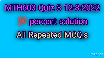 MTH603 Quiz 3 2022|mth603 quiz|mth603 quiz solution|mth603 quiz 3