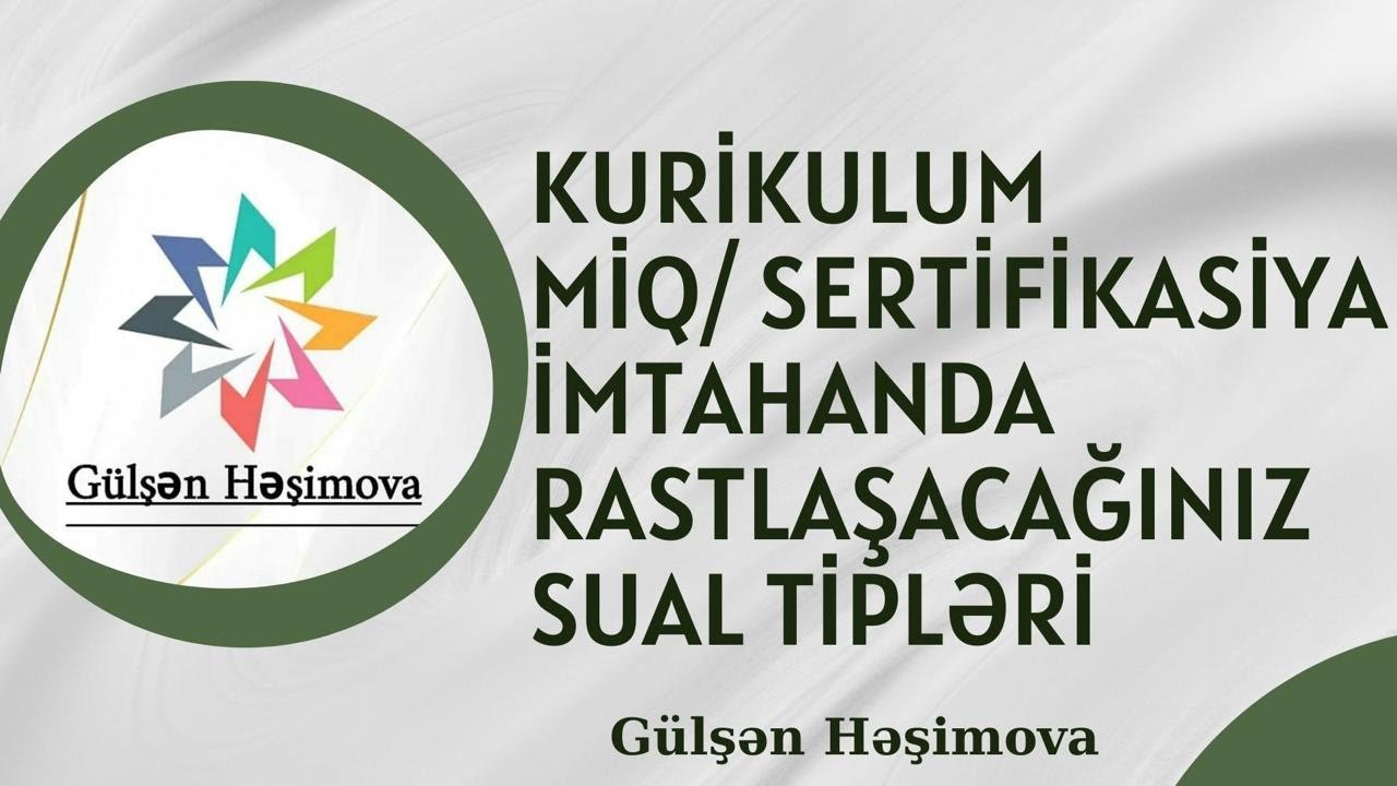 Kurikulum. Miq/Sertifikasiya imtahanda rastlaşacağınız sual tipləri