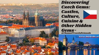 Discovering Czech Gems Castles, Culture, Cuisine & Other Hidden Gems @ChannelTravelaficionado