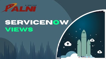 02 - ServiceNow Lists and List Views
