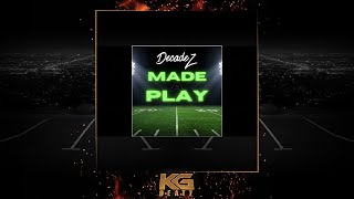 DecadeZ - Made A Play [New 2021]