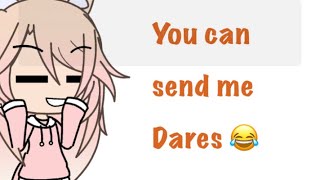 You can send me dares // gacha life