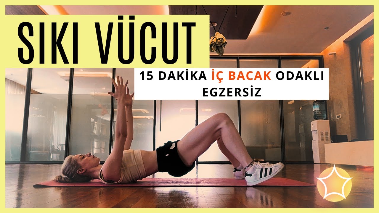 İÇ BACAK odaklı 15 DAKİKA SIKI Vücut Egzersizi !