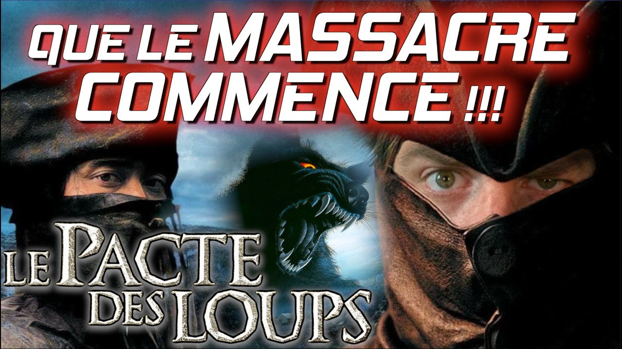 LE PACTE DES LOUPS : Que le MASSACRE COMMENCE !!!